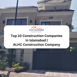 Top 10 Construction Companies in Islamabad ALHC Construction Company